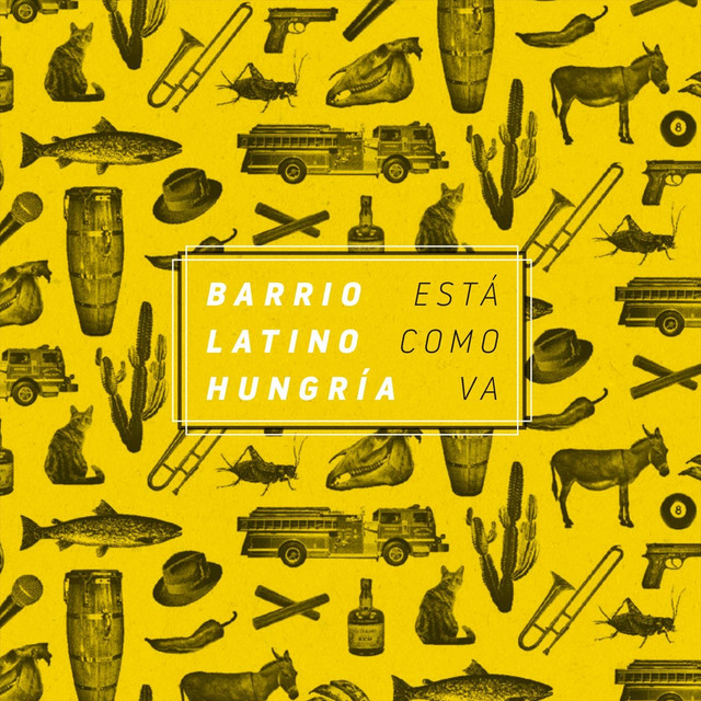 Esta Como Va - Barrio Latino Hungría